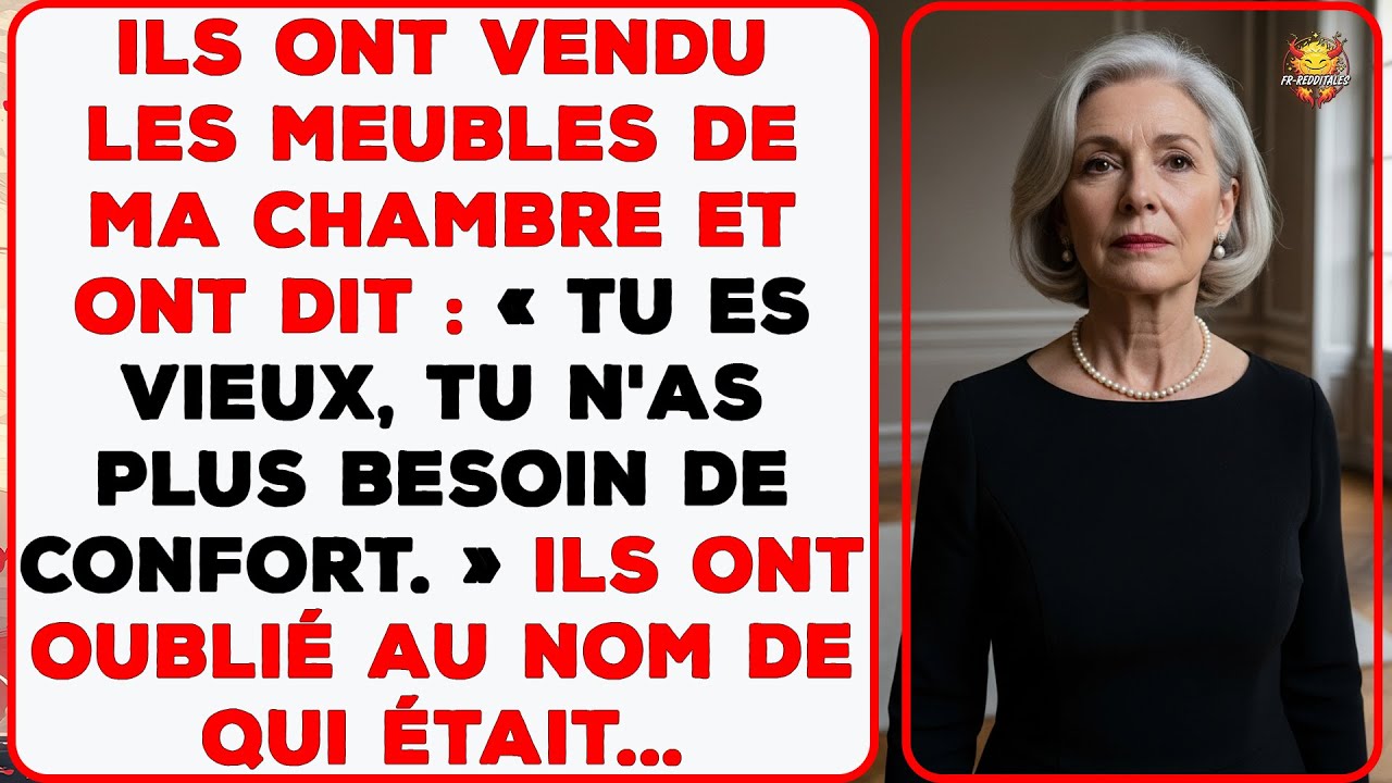 Ils ont vendu les meubles de ma chambre et ont dit: « Tu es vieux, tu n'as plus besoin de confort. »