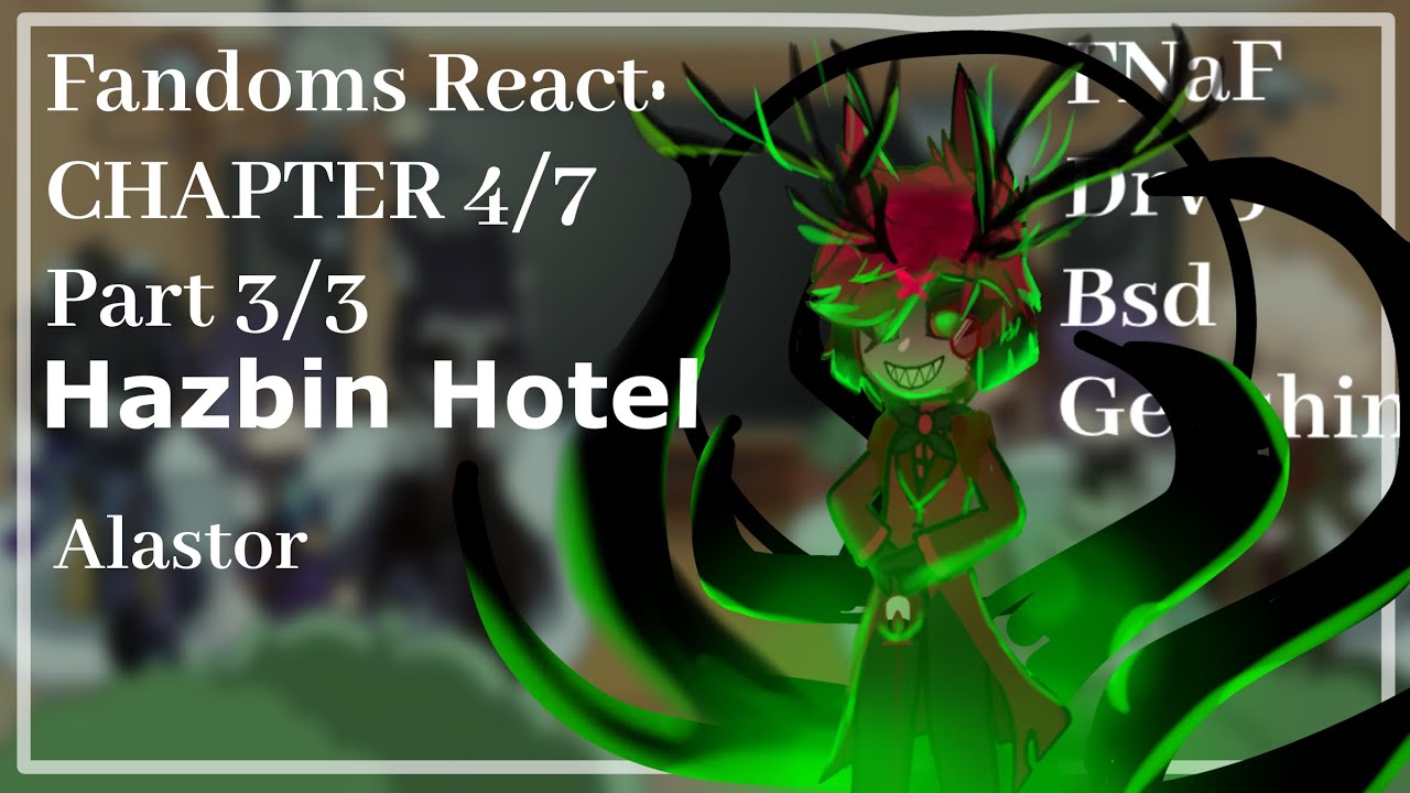 Fandoms React: Alastor | Hazbin Hotel | Gacha | 4/7 (3/3)