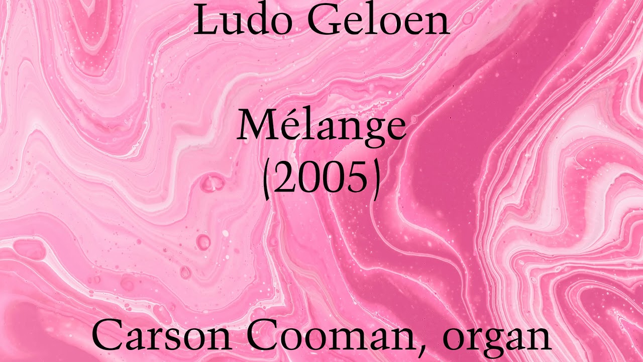 Ludo Geloen &mdash; M&eacute;lange (2005) for organ