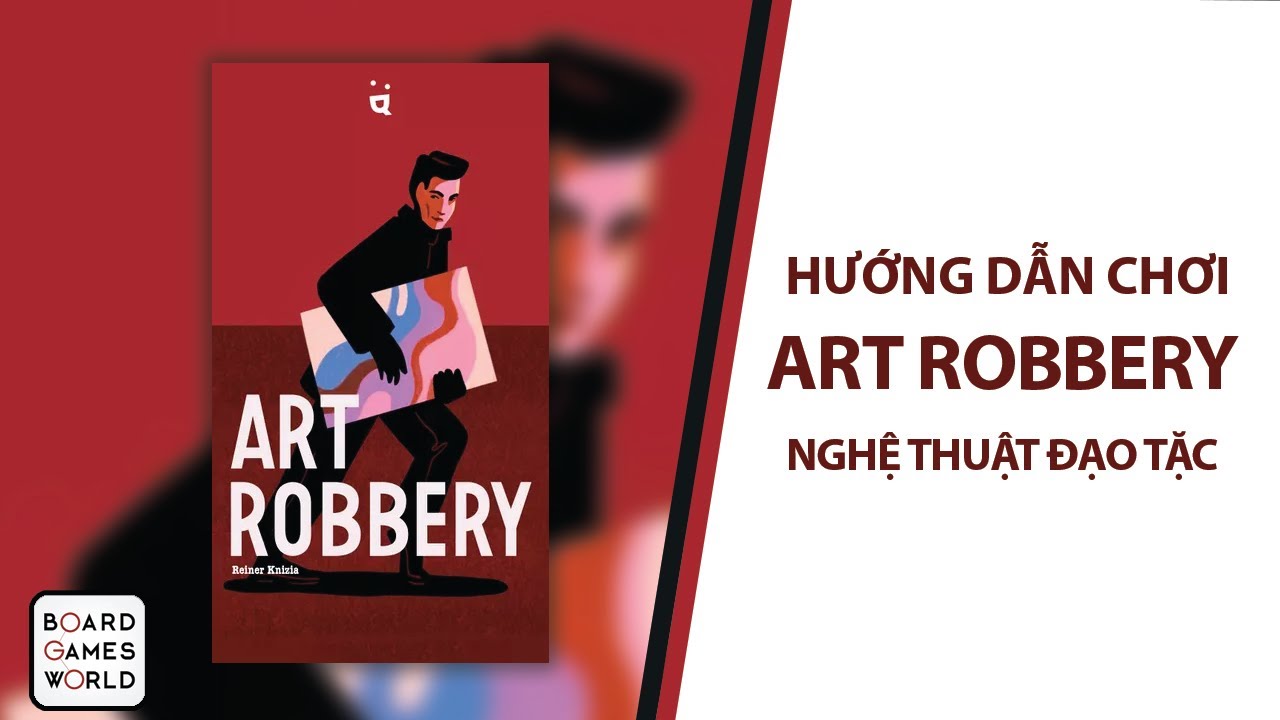 Art Robbery -NGHỆ THUẬT CHIA CHÁC