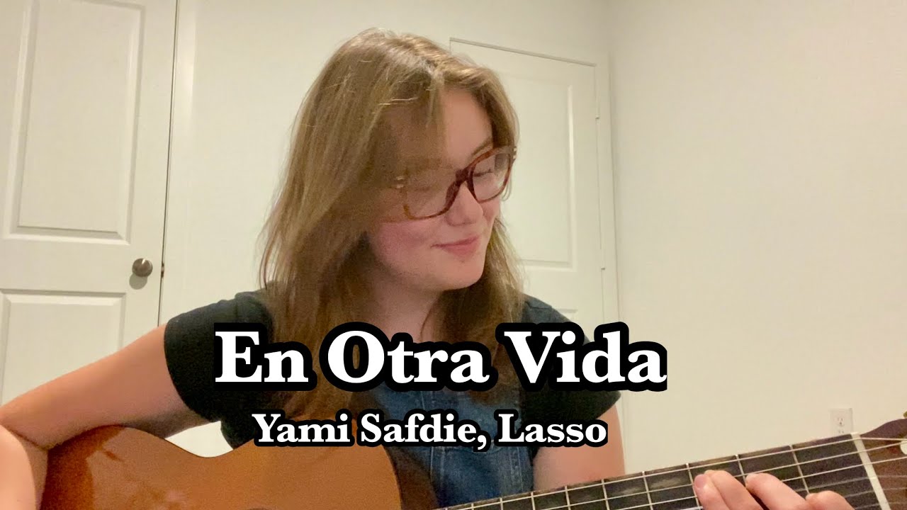 En Otra Vida - Yami Safdie, Lasso (Cover) 