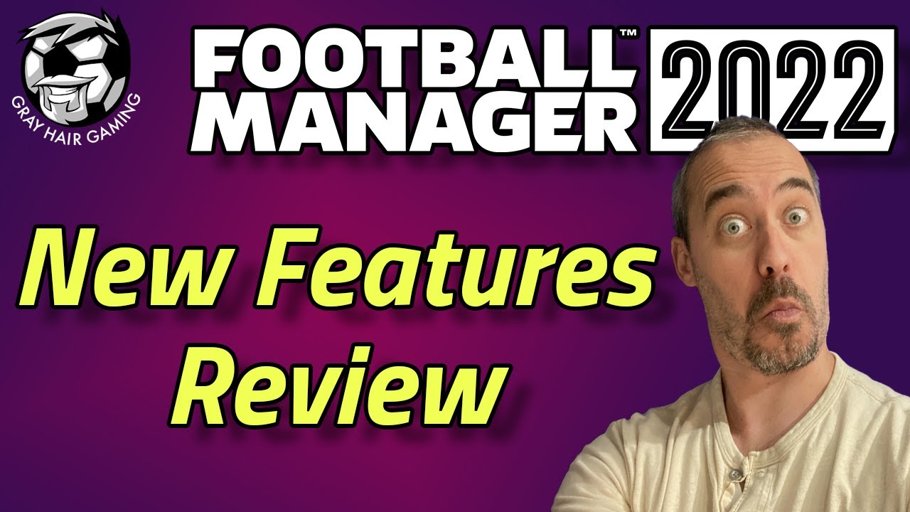 FM22 Features - Reviewing Announced New Features and Changes for  Football Manager 2022