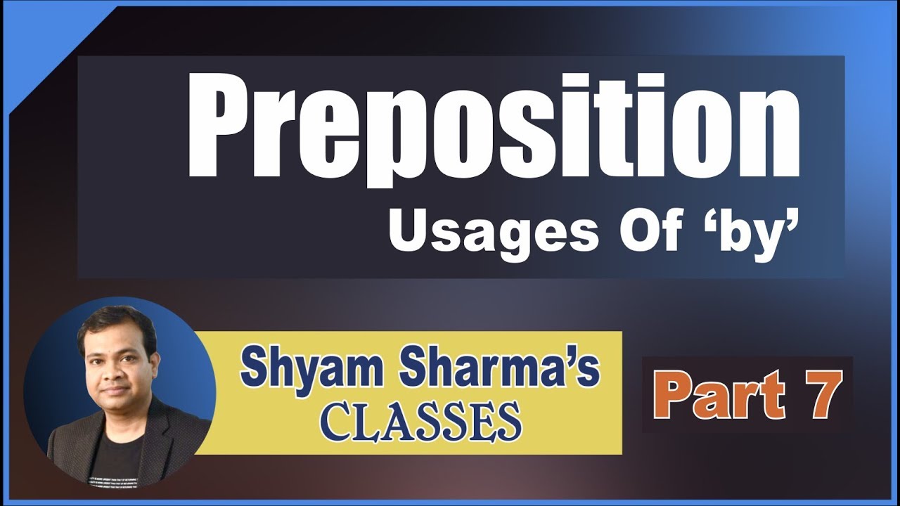 Prepositions Usage of 'BY' by Shyam Sharma Sir [Part-7] | Preposition Tips & Tricks 2018 in Hindi