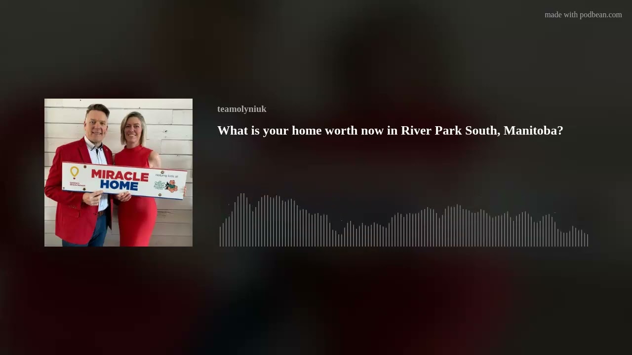 What is your home worth now in River Park South, Manitoba?