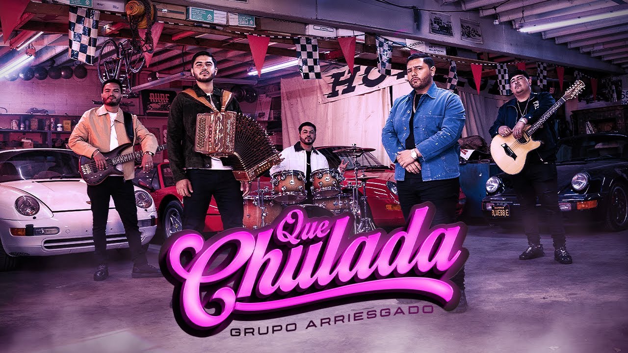 Grupo Arriesgado - Que Chulada (Version Norte&ntilde;o)