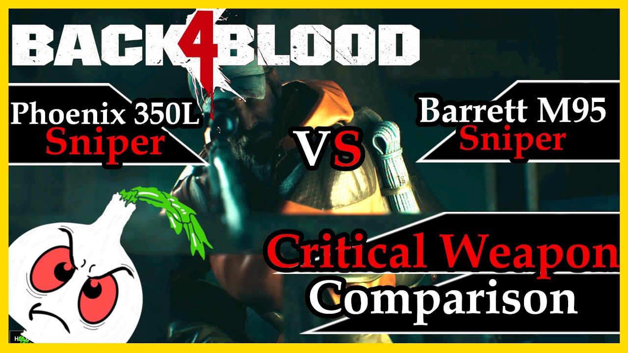 Back 4 Blood: PHOENIX 350L VS BARRETT M95 SNIPER// A CRITICAL COMPARISON