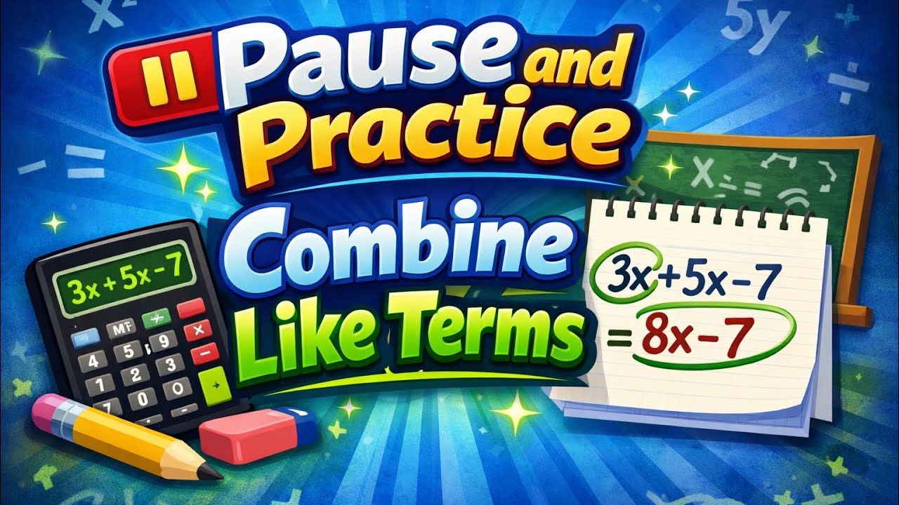 Combine Like Terms and Evaluate (Pause & Practice)
