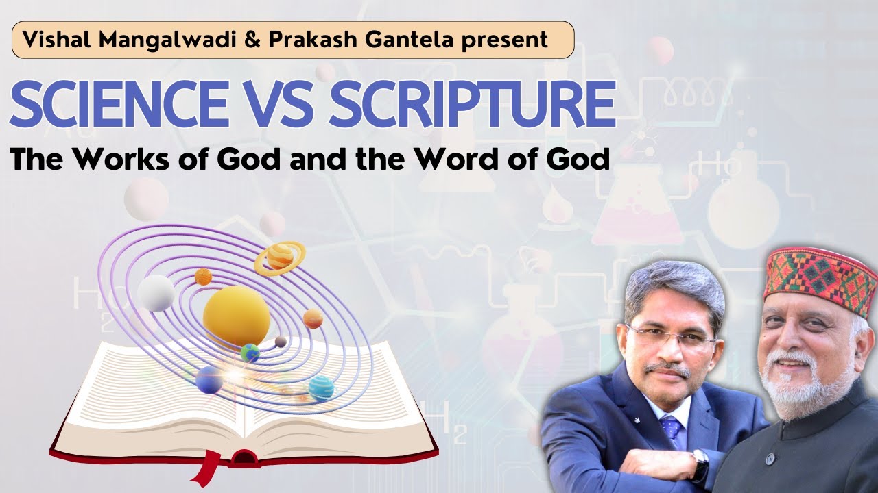 SCIENCE VS SCRIPTURE | Works of God and Word of God | Part 4 | Vishal Mangalwadi | Prakash Gantela |