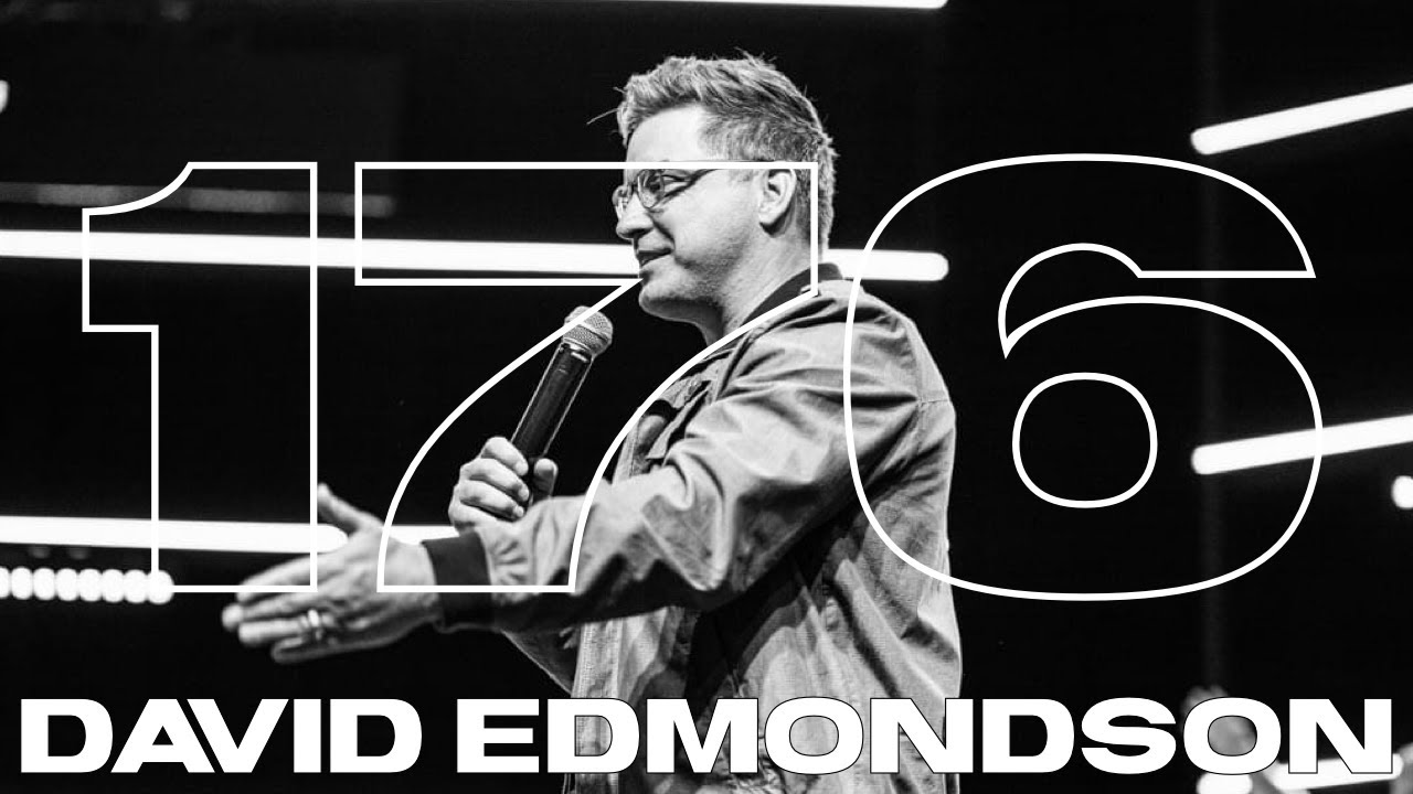 WEEK 176 | PASTOR DAVID EDMONDSON