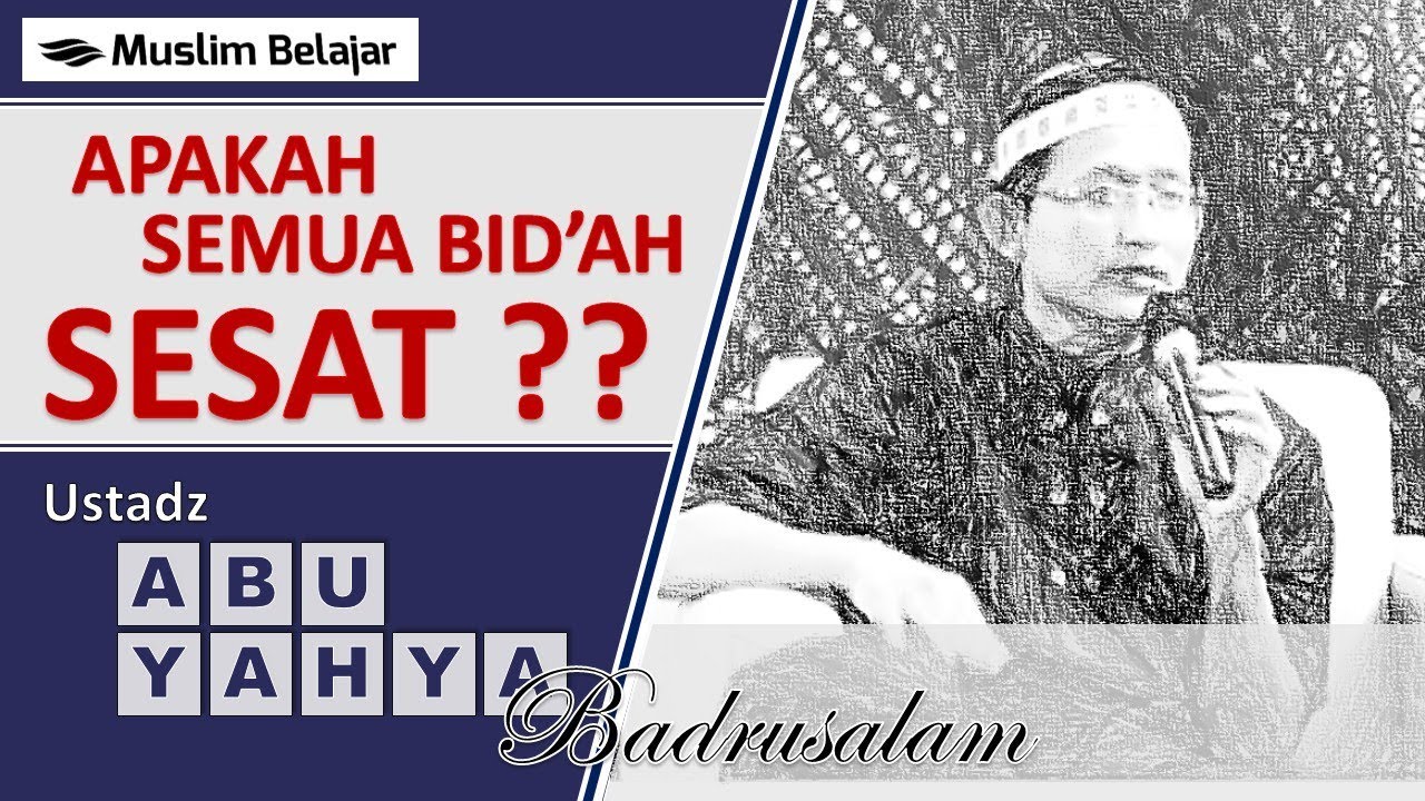 Apakah semua bid'ah sesat | ust Abu yahya badrusalam | cuplikan ceramah Munculnya Perkara Baru