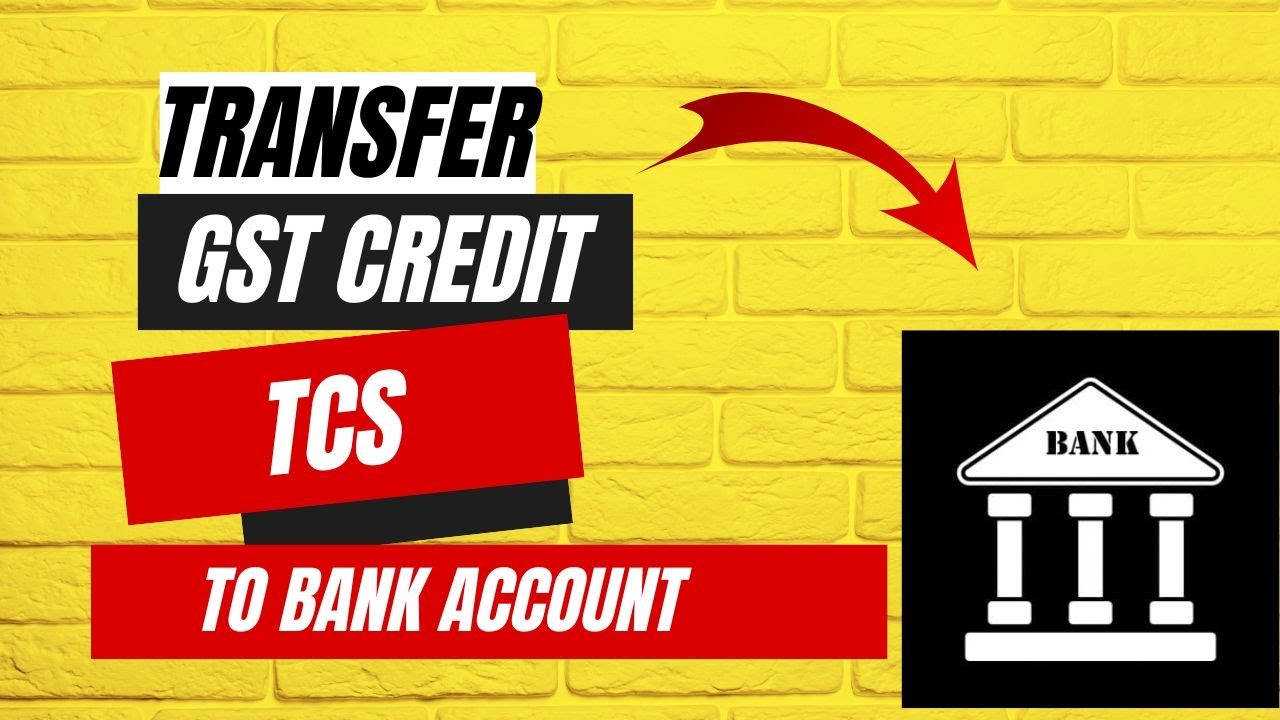 How To Transfer Gst Tax Credit TCS  Amount To Bank Account || TCS Amount Transfer To Bank Account