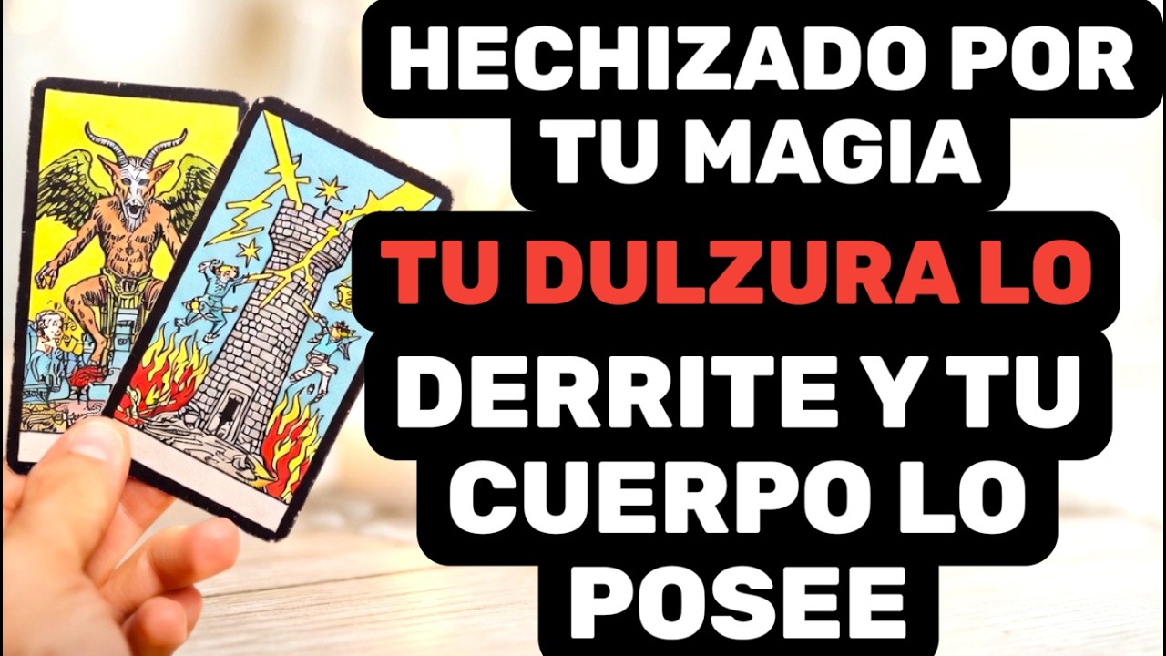 HECHIZADO POR TU MAGIA: TU DULZURA LO DERRITE Y TU CUERPO LO POSEE 🕉️ Tarot Interactivo Amor