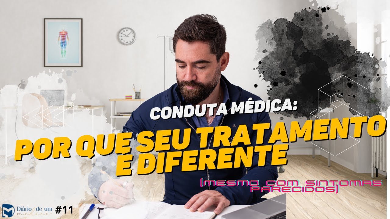 Conduta Médica: por que seu tratamento é diferente (mesmo com sintomas parecidos). DDUM #11