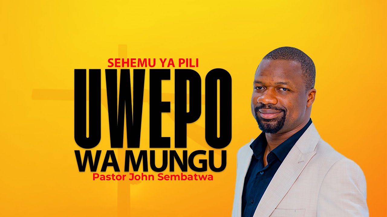 Uwepo wa Mungu | sehemu ya pili | Pastor John Sembatwa