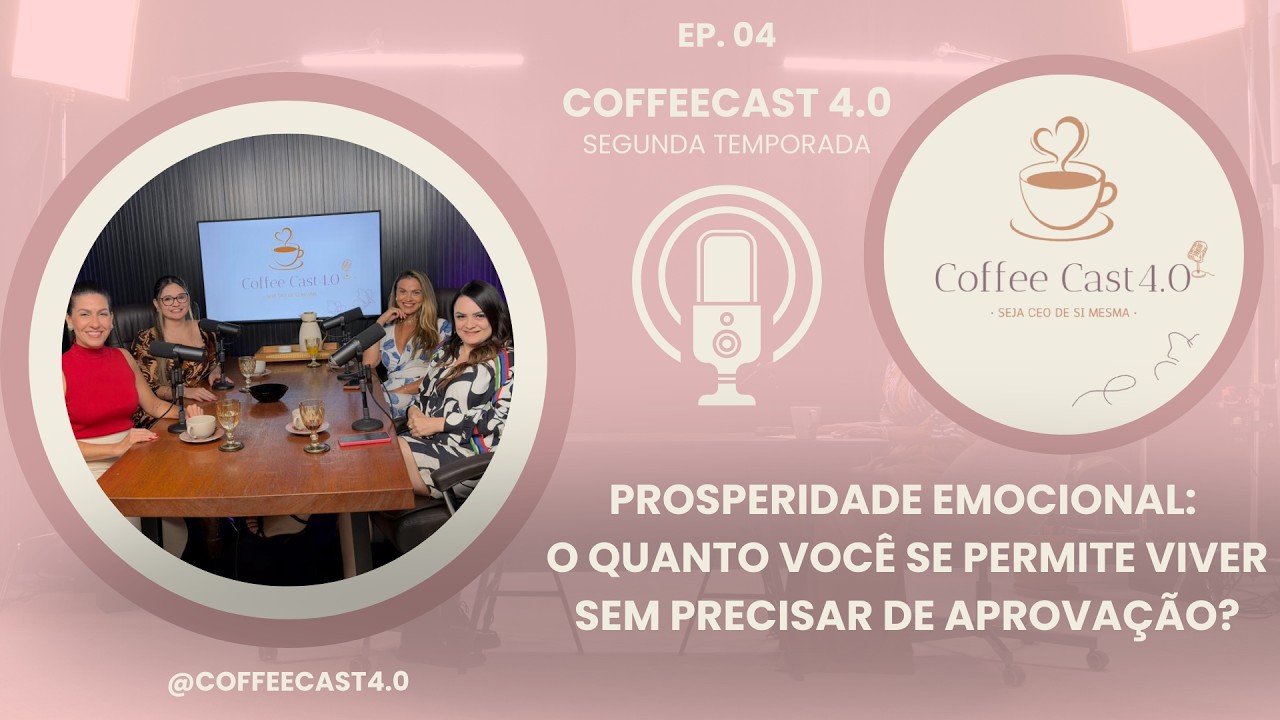 Prosperidade emocional: o quanto você se permite viver sem precisar de aprovação? EP#18