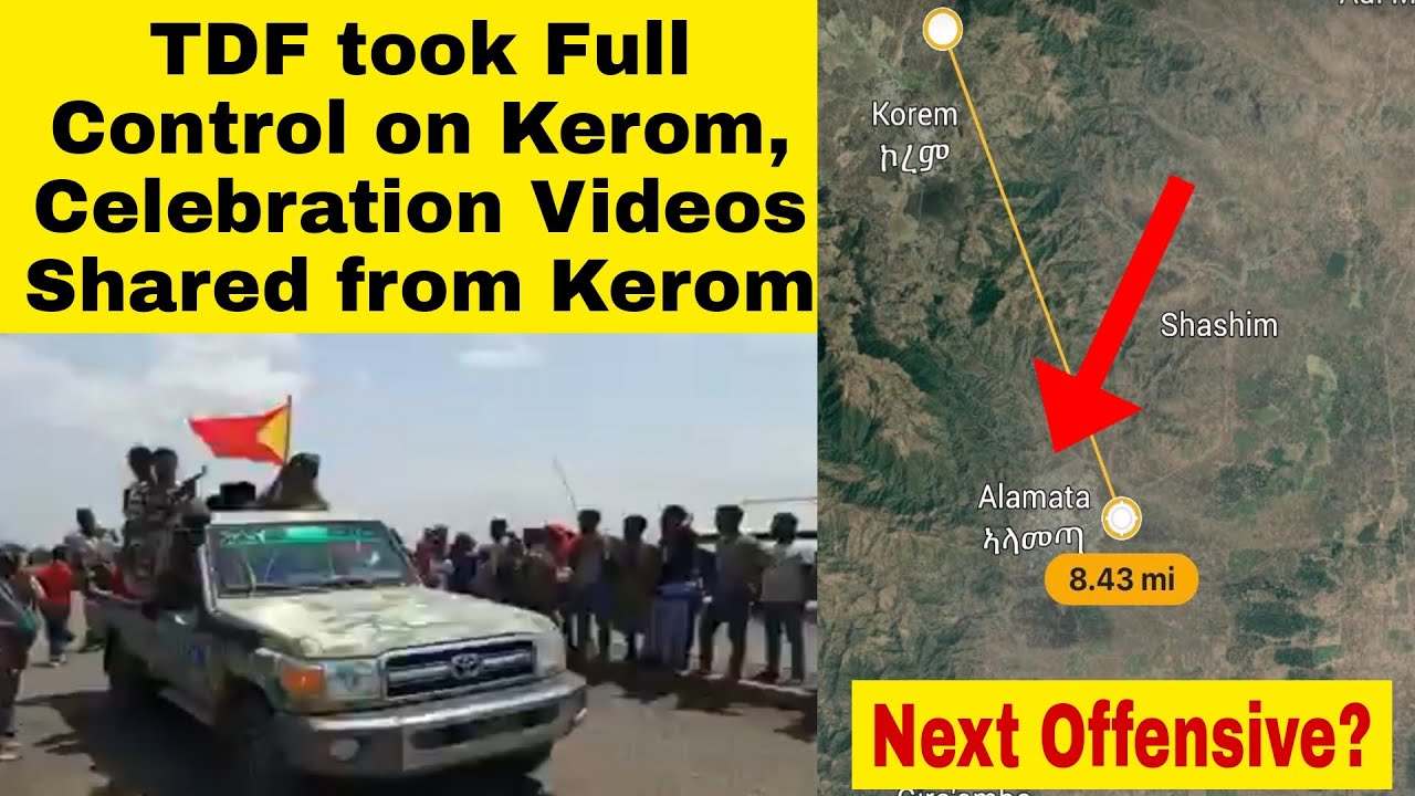 TDF advancing towards Alamata and Humera | TDF in fully Control of Kerom