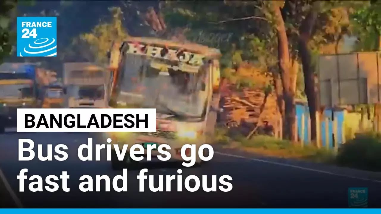 In Bangladesh, bus drivers taking enormous risks to go fast and furious &bull; FRANCE 24 English