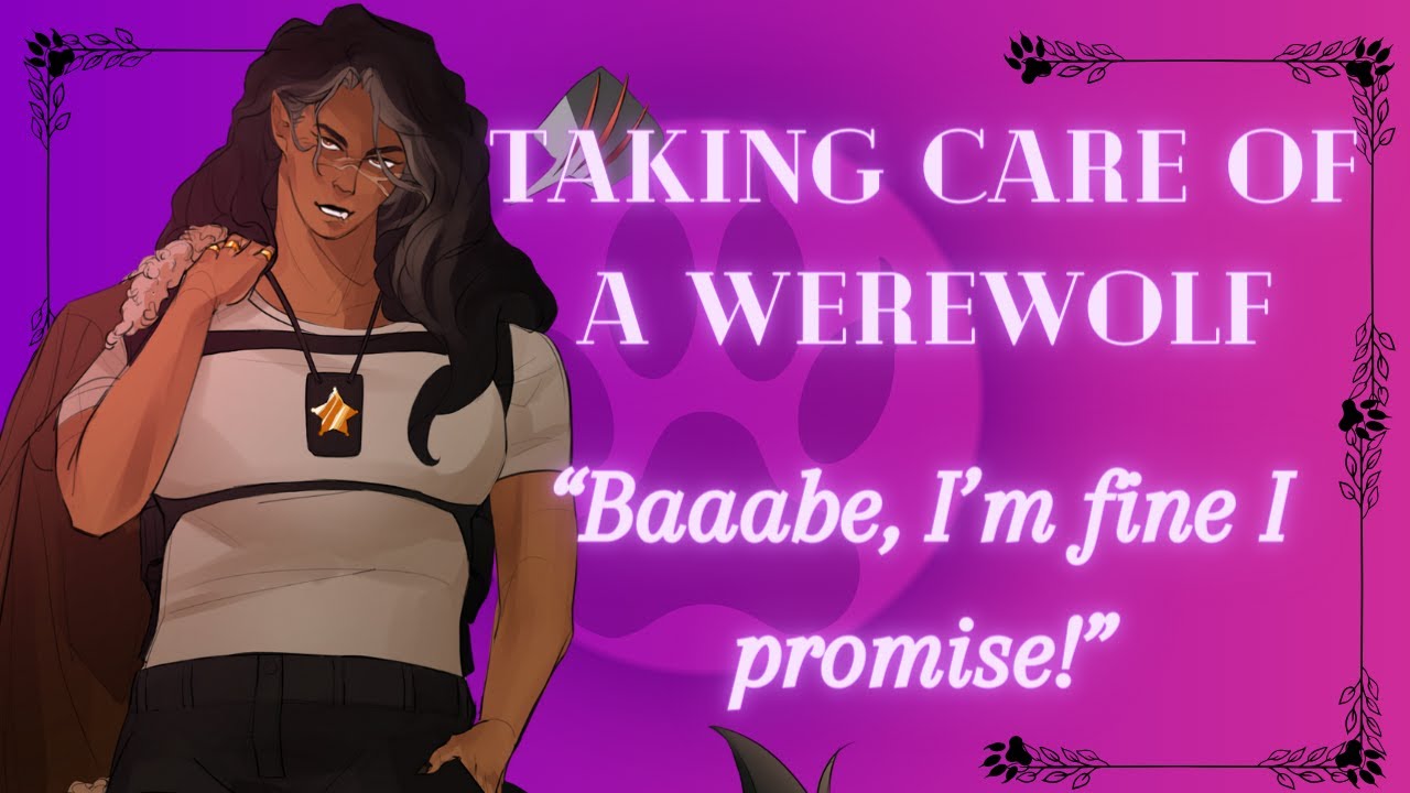 Trying to take care of your werewolf girlfriend | [F4A][Whining][Werewolf speaker][Wholesome]