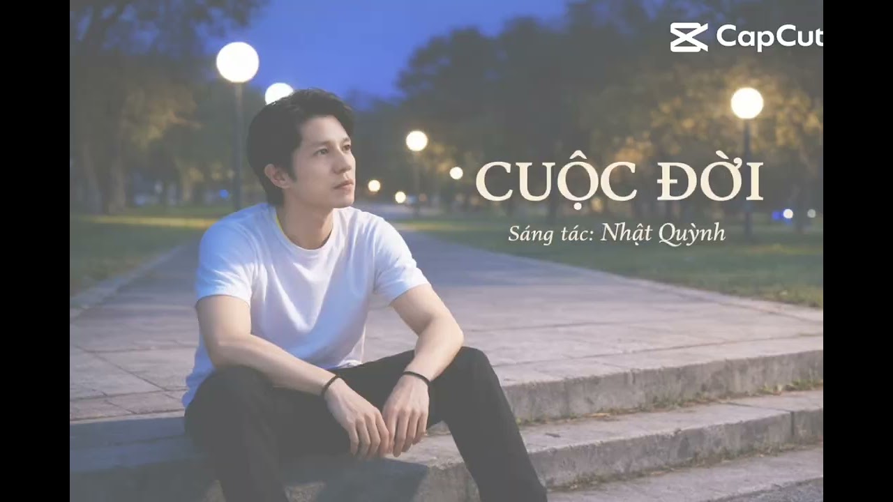 CUỘC ĐỜI  _ Sáng tác : Nhật Quỳnh 