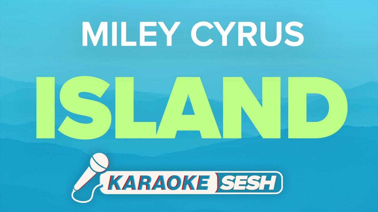 Miley Cyrus - Island (Karaoke)