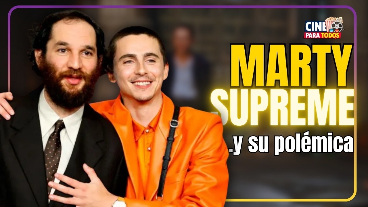 Marty Supreme...y su gran polémica.