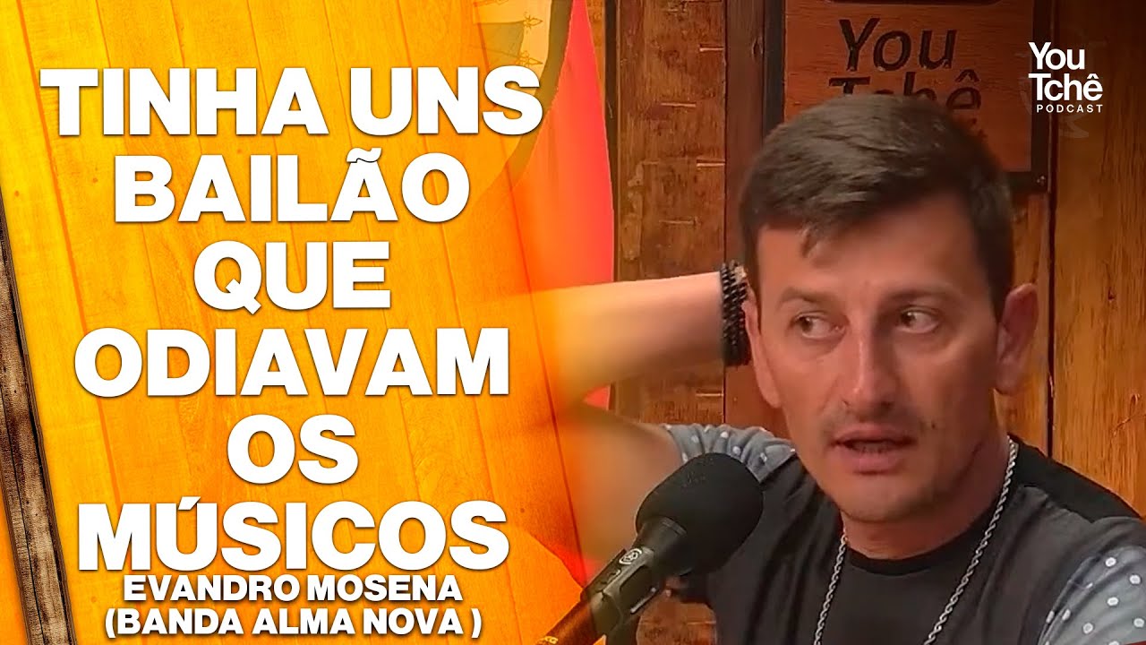 TINHA UNS BAILÃO QUE ODIAVAM OS MÚSICOS - EVANDRO MOSENA (BANDA ALMA NOVA)