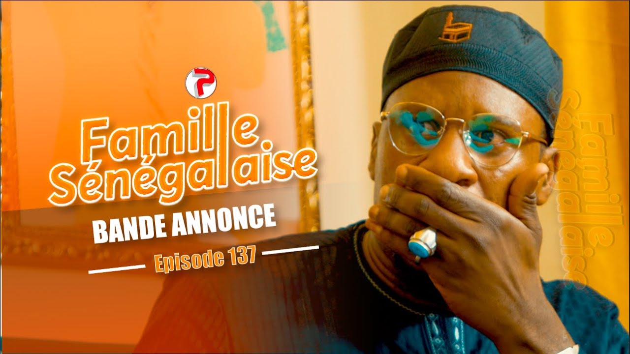 Famille S&eacute;n&eacute;galaise Saison 3 - BANDE ANNONCE &Eacute;pisodes 137