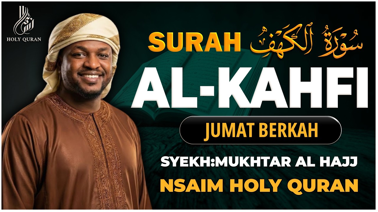 SURAH ALKAHFI Malam Jumat Berkah | Ngaji Merdu Murottal AlQuran Surah Al Kahfi | By MUKHTAR AL HAJJ