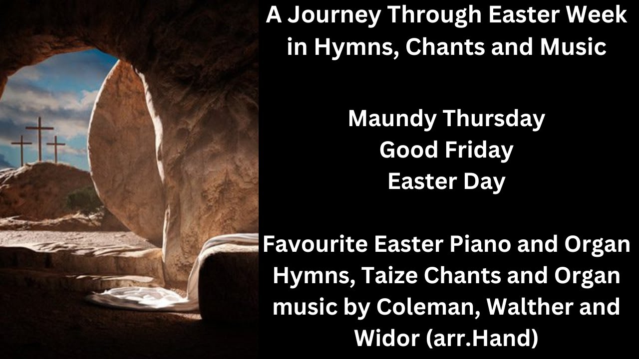 A Journey Through Easter Week in Hymns, Chants and Music. Favourite Easter Hymns, Chants and Music