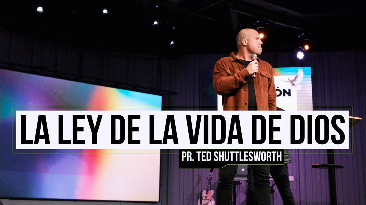 La ley de la vida de Dios | CAMPAÑA EXPLOSIÓN 2022 | Pr. Ted Shuttlesworth  #YoSoyIGLECO