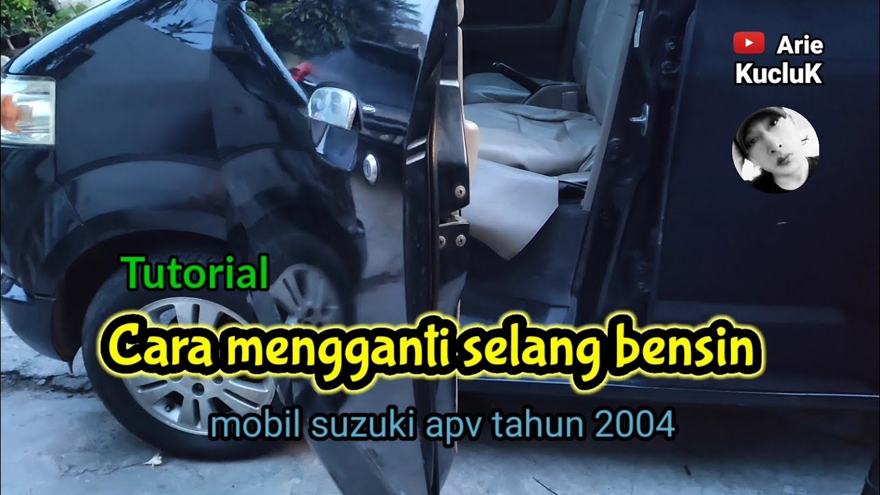 cara mengganti selang bensin mobil suzuki apv tahun 2004 - tutorial
