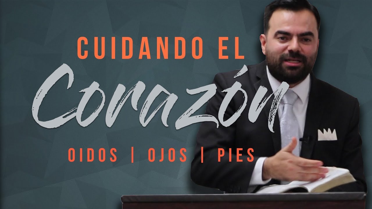 Guarda tu Corazón - Los Ojos, Oidos y los Pies