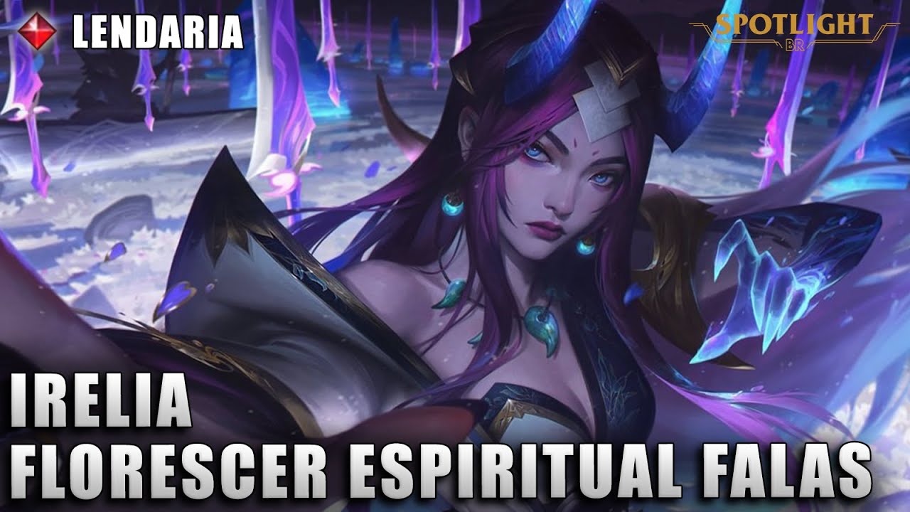 Irelia Florescer Espiritual FALAS - Skin LENDARIA