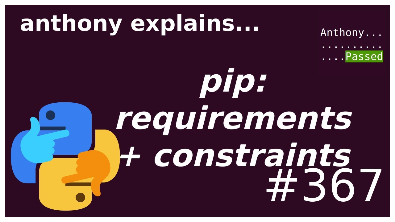 pip: requirements vs. constraints (intermediate) anthony explains #367