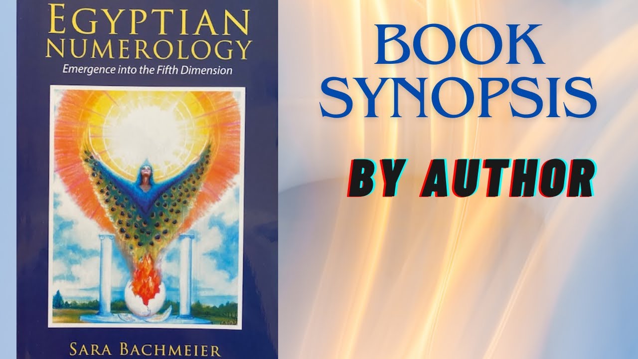 EGYPTIAN NUMEROLOGY: EMERGENCE INTO THE FIFTH DIMENSION BOOK SYSNOPSIS With Sara Bachmeier