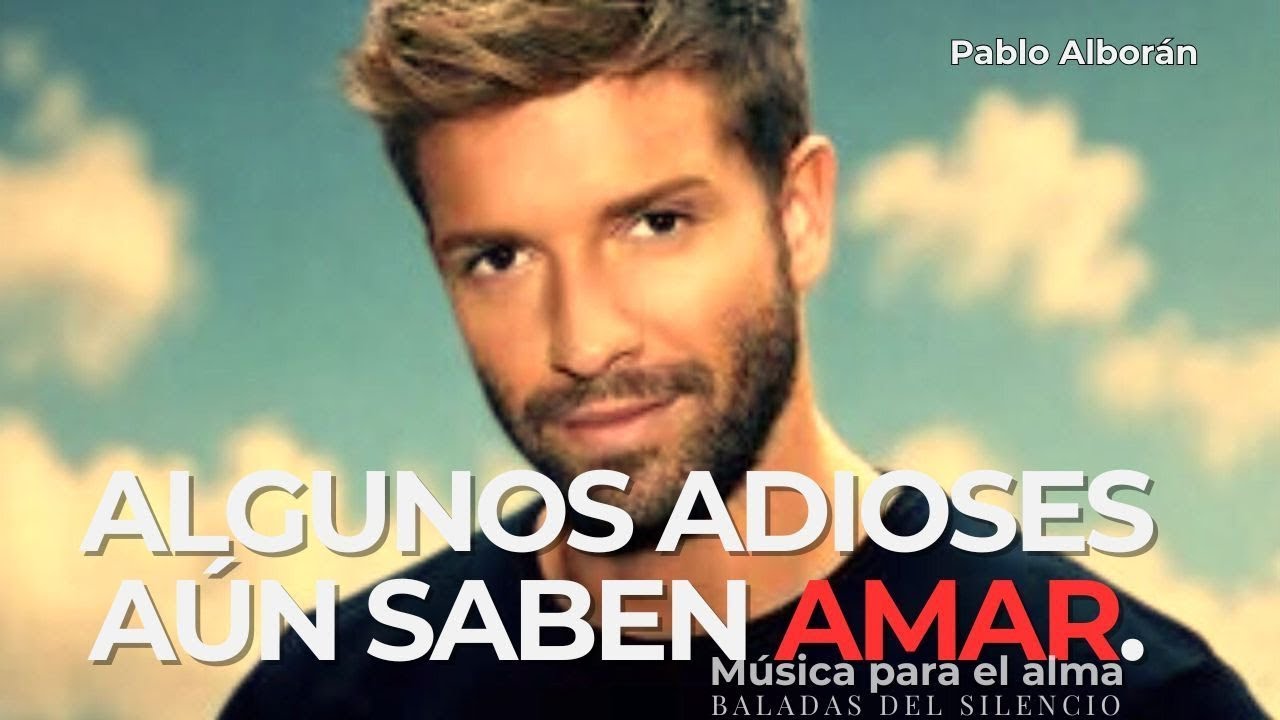 💫 Pablo Alborán | Entre lo que Fuimos y el Adiós | Baladas para el Alma