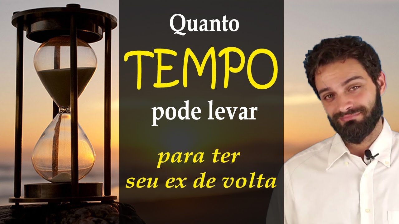 Quanto Tempo Leva Para Ter Meu Ex De Volta [RESPOSTA]