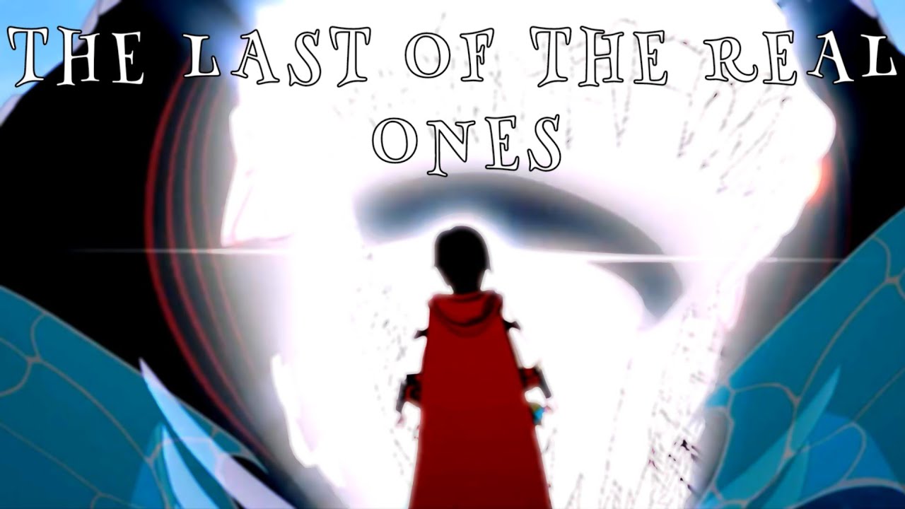 The Last Of The Real Ones - RWBY AMV