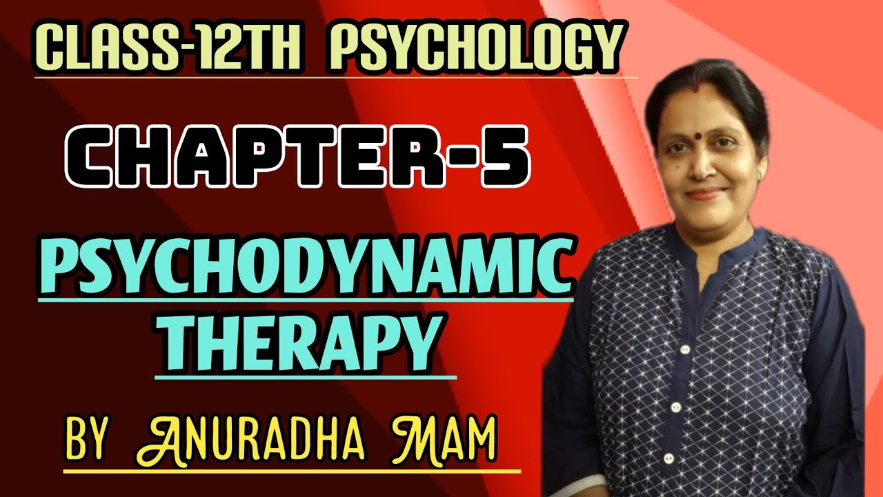 # PSYCHODYNAMIC THERAPY # PSYCHOLOGY # CLASS 12TH # CHAPTER-5 # BY ANURADHA MAM