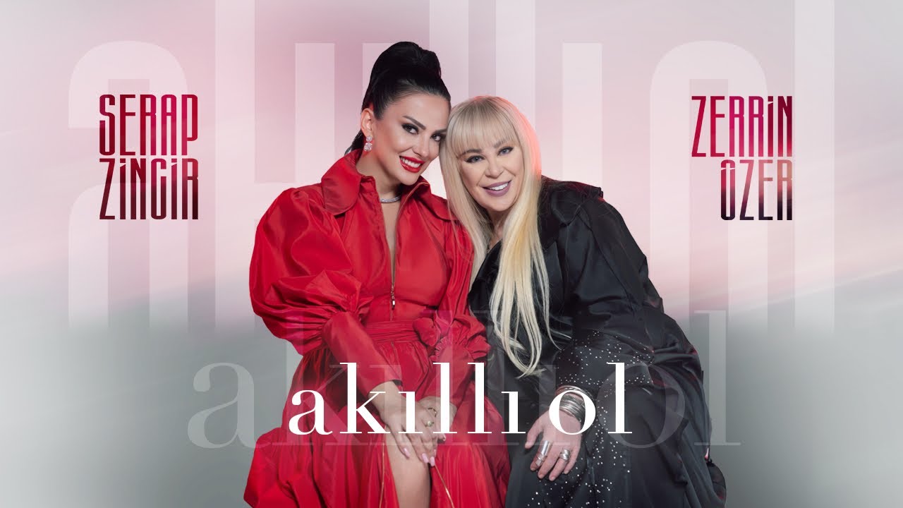 Zerrin Özer & Serap Zincir - Akıllı OL (Official Video)