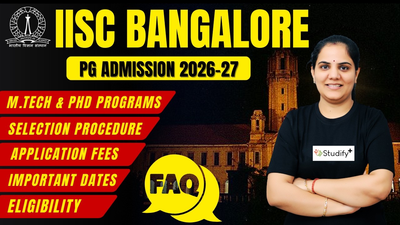 IISc Bangalore PG Admission 2026 | Eligibility, Fees, Selection Process | FAQs  - Complete Guide