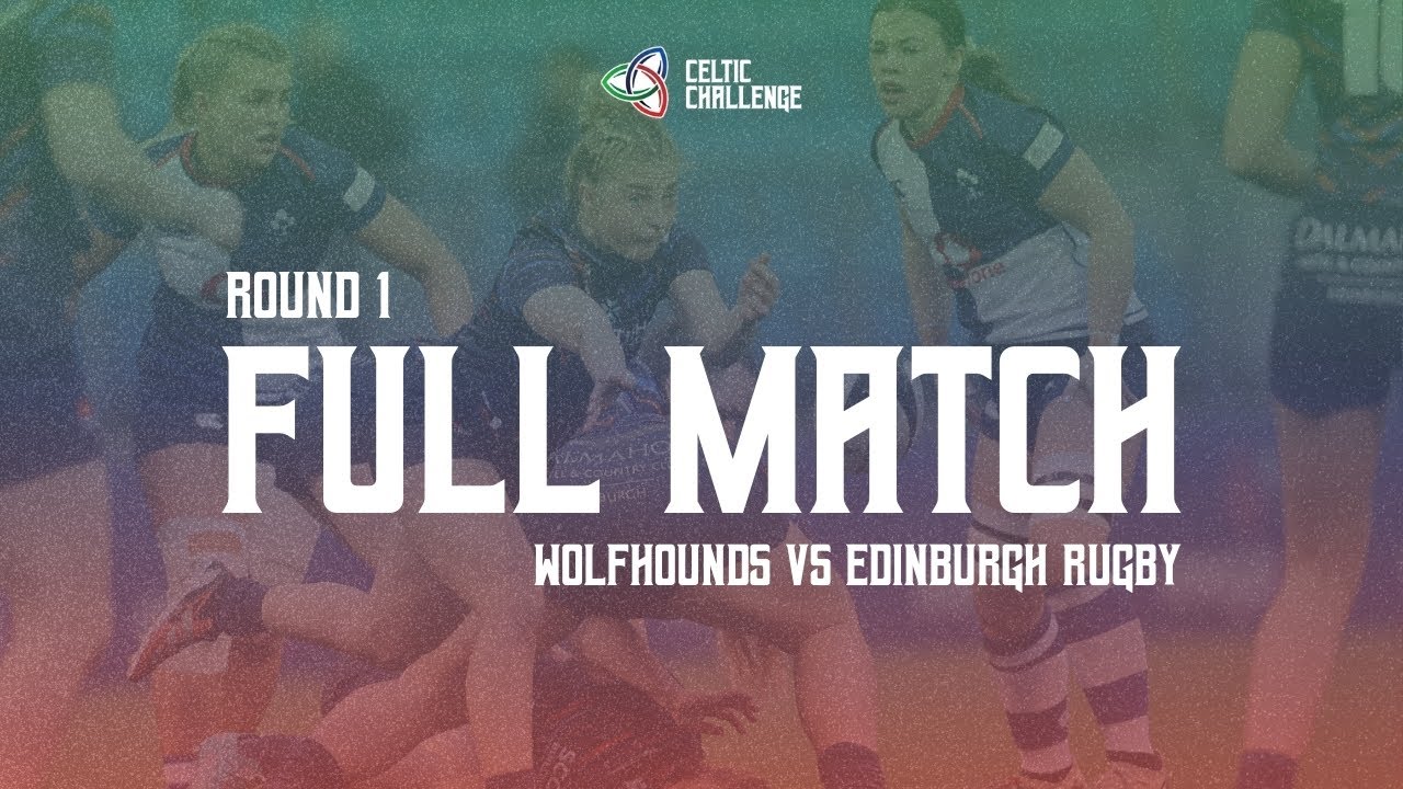 Full Match | Wolfhounds v Edinburgh Rugby | Round 1 | Celtic Challenge 25/26