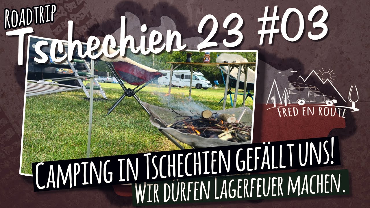 Camping in Tschechien gefällt uns! Wir dürfen Lagerfeuer machen. Tschechien Roadtrip 23#03
