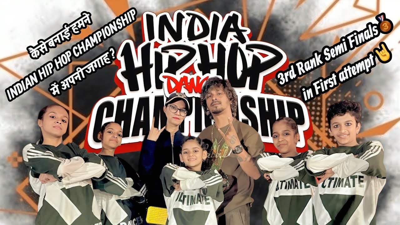 कैसे बनाई हमने INDIAN HIP HOP CHAMPIONSHIP में अपनी जगाह ? 3rd Rank Semi Finals🥉in First attempt 🤘 