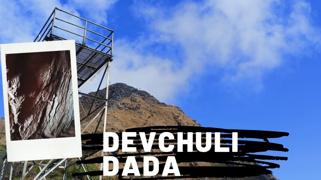 Devchuli View , Devchuli Dada, Devchuli Homestay , Devchuli Cave visit