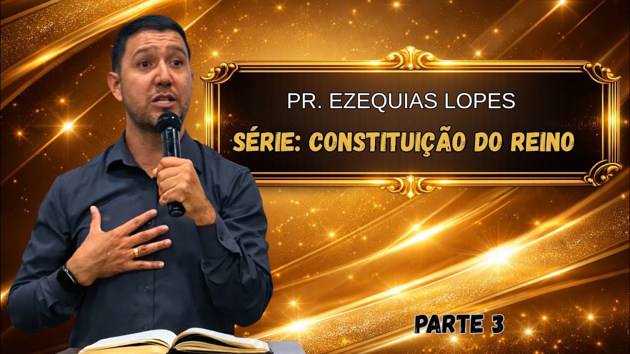 Constituição do Reino | Série Bíblica – Pr. Ezequias Lopes