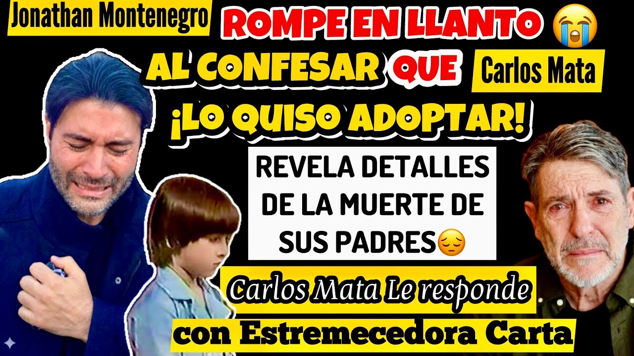 Jonathan Montenegro 😭ROMPE EN LLANTO AL CONFESAR QUE  Carlos Mata QUISO ADOPTARLO Y LA MUERTE DE SUS