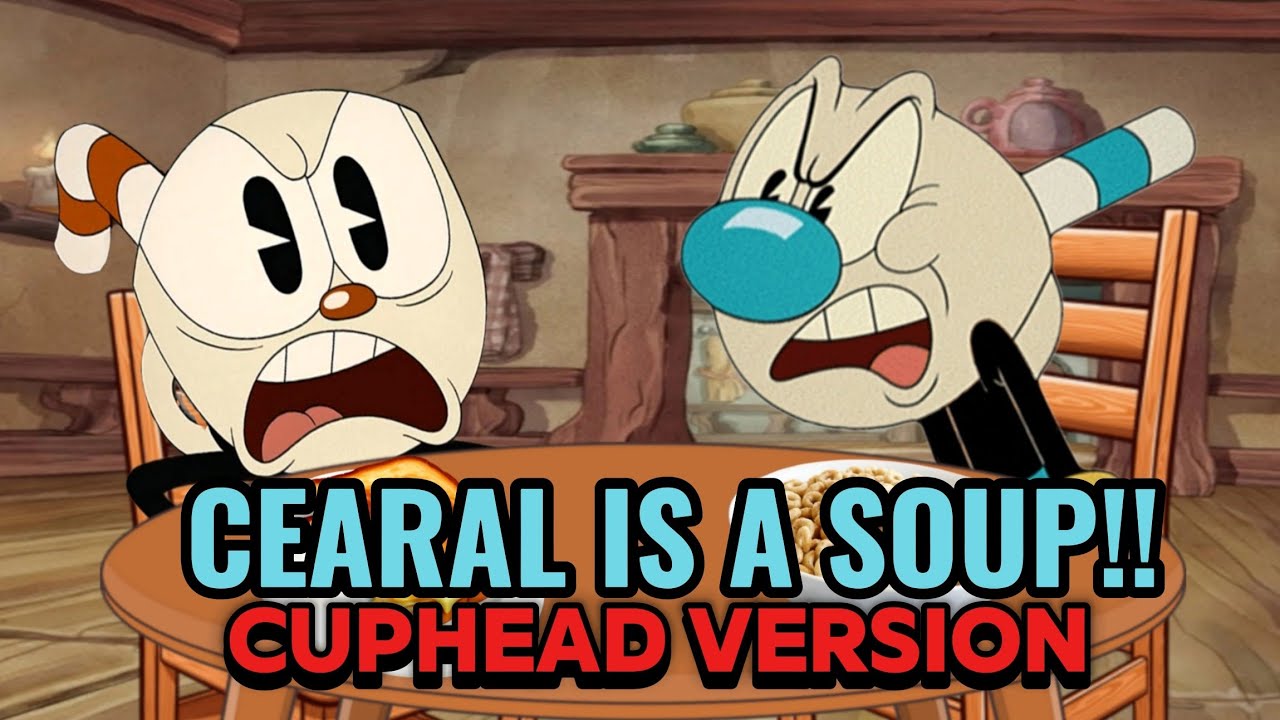 CAREAL IS A SOUP!! | Cuphead Version | Video inspired by: @Lingulini 