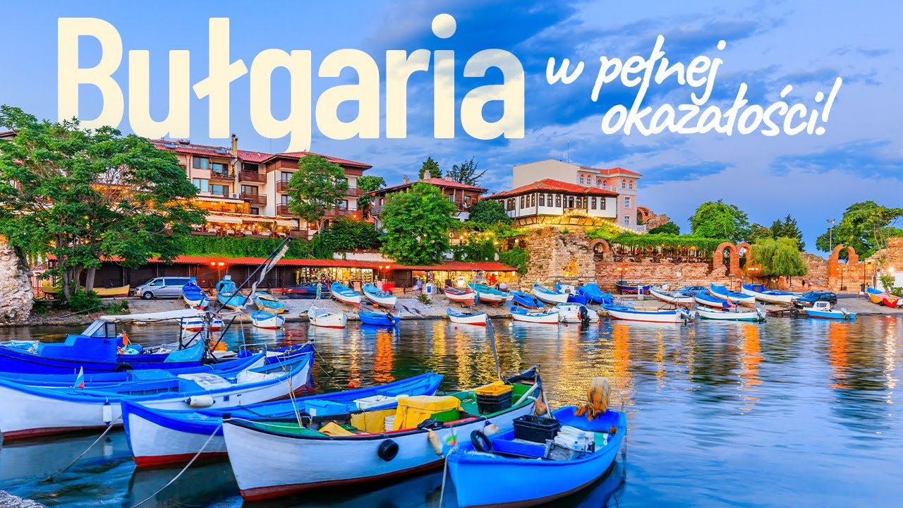 BUŁGARIA - tutaj każdy znajdzie coś dla siebie!