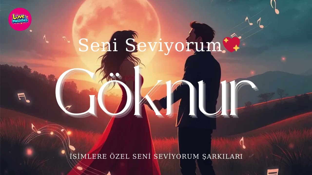 Göknur Seni Seviyorum ❤️ | Göknur İsmine Özel Duygusal Aşk Şarkısı
